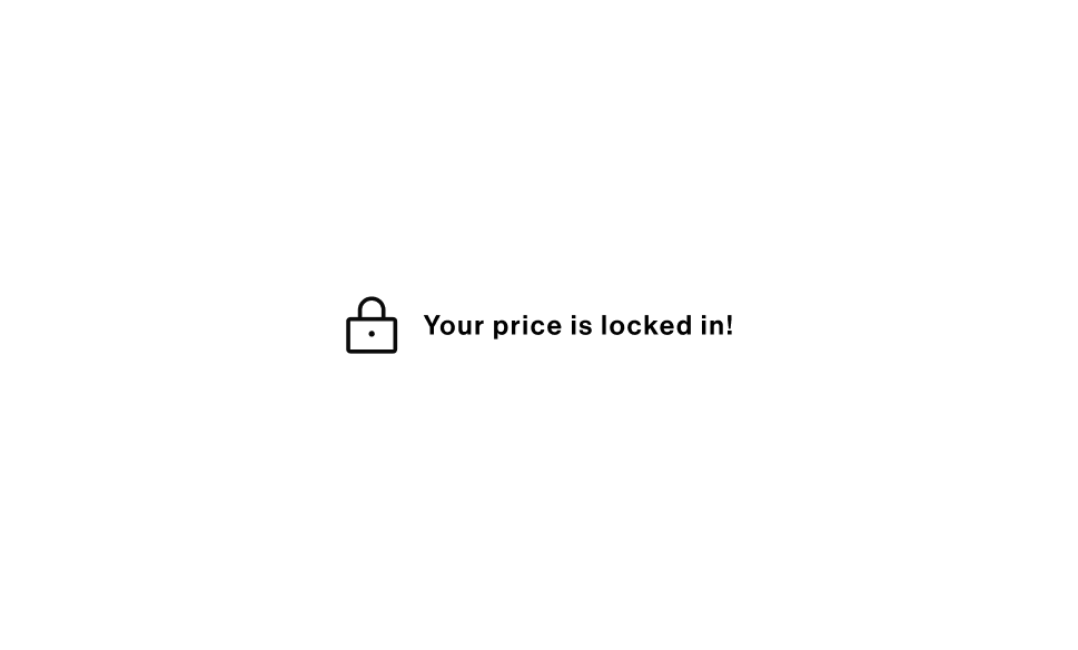 Our pricing is locked in the moment you sign up